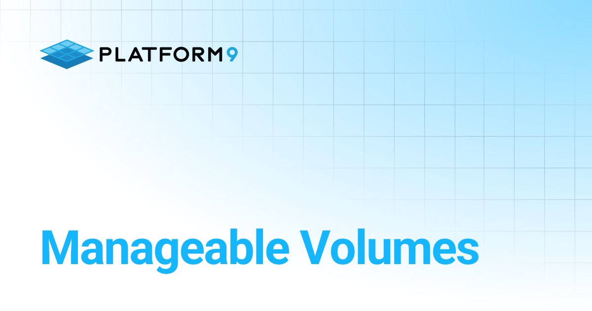 Manageable Volumes | API Documentation | Platform9 Private Cloud ...