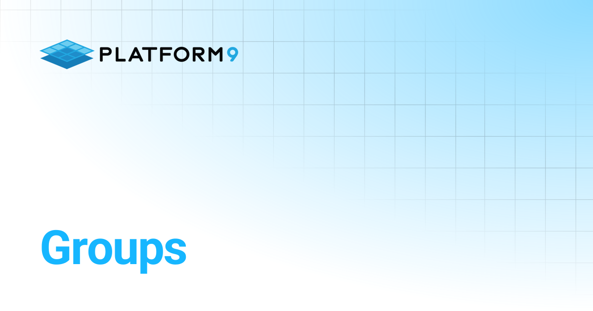 Groups | API Documentation | Platform9 Private Cloud Director Documentation