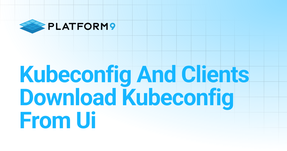 Kubeconfig And Clients Download Kubeconfig From Ui | Managed Kubernetes ...