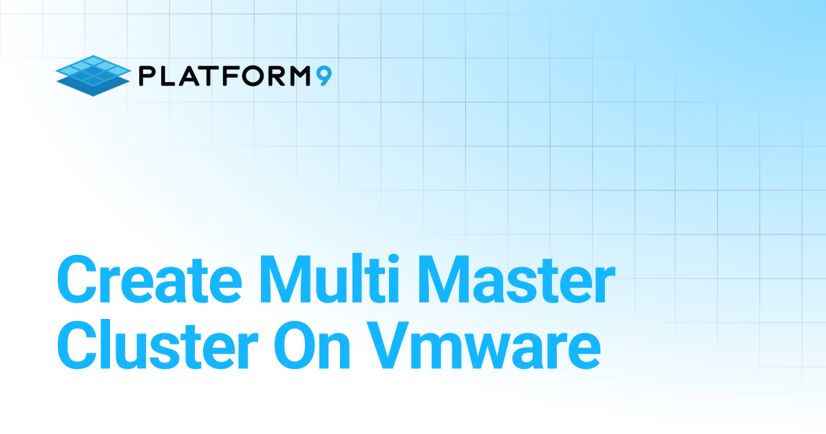 Create Multi Master Cluster On Vmware | Managed Kubernetes 5.12 ...