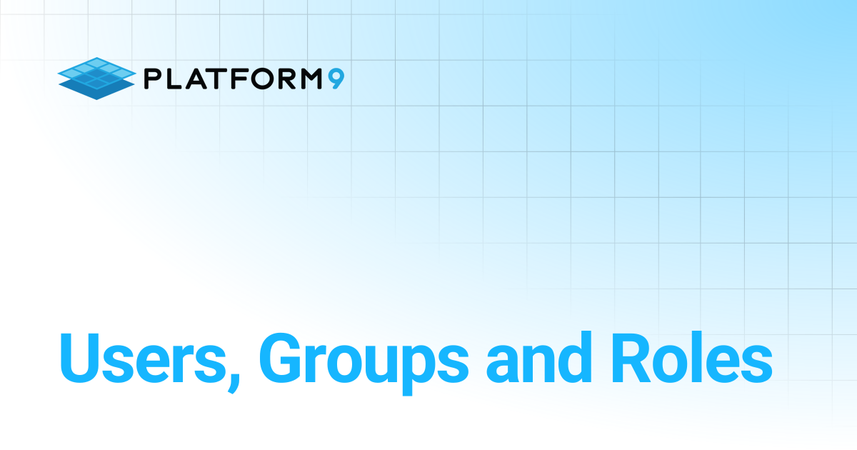 Users, Groups and Roles | Managed Kubernetes 5.15 | Platform9 Private ...