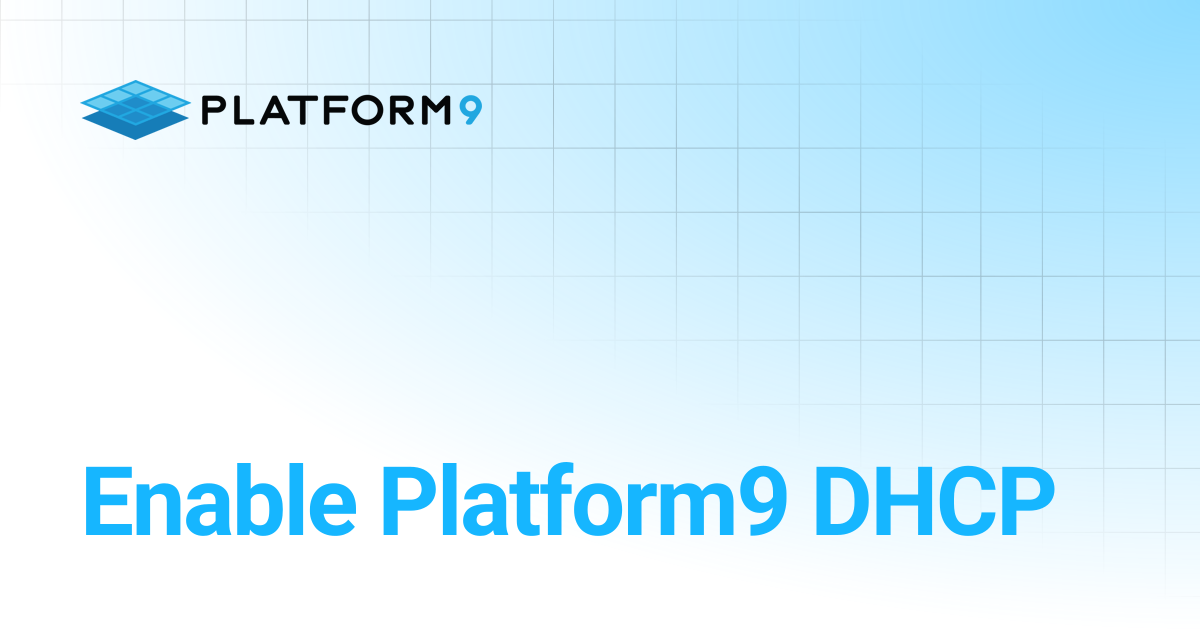 Enable Platform9 DHCP | Managed Kubernetes 5.15 | Platform9 Private ...