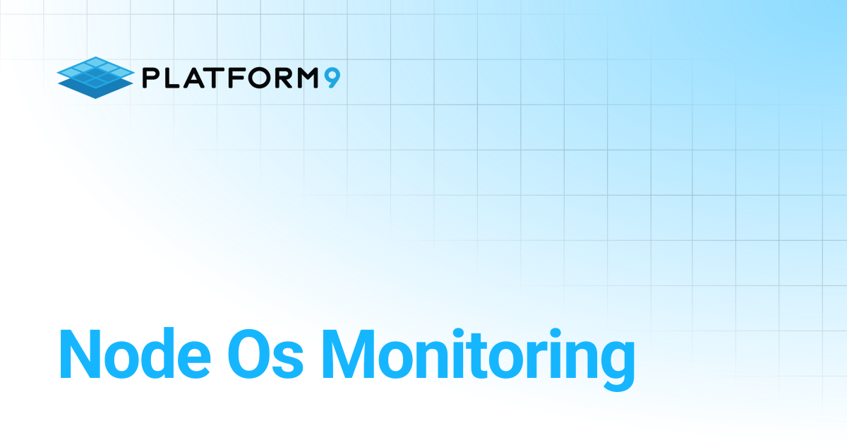 Node Os Monitoring | Managed Kubernetes 5.9 | Platform9 Private Cloud ...
