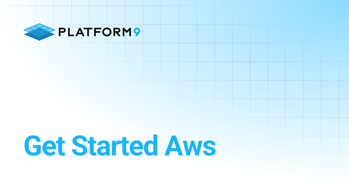 Get Started Aws | Managed Kubernetes 5.9 | Platform9 Private Cloud ...
