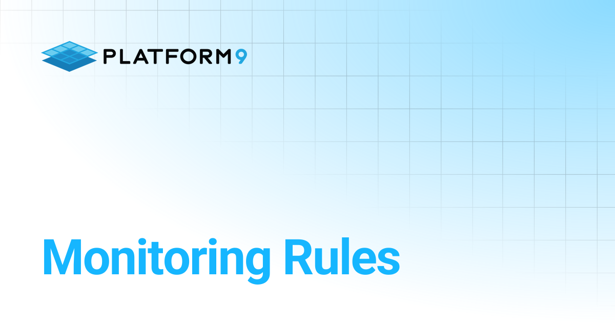 Monitoring Rules | Managed Kubernetes 5.9 | Platform9 Private Cloud ...