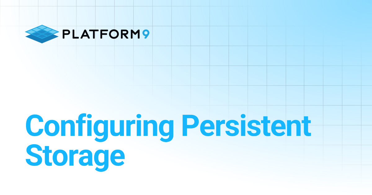 Configuring Persistent Storage | Managed Kubernetes | Platform9 Private ...