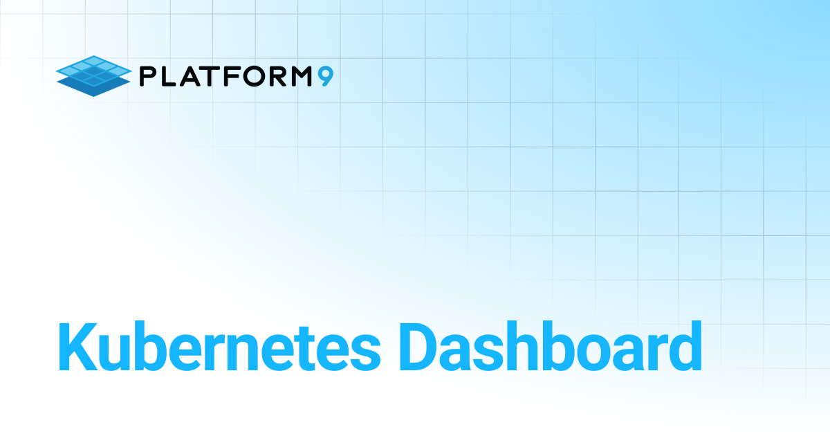 Kubernetes Dashboard | Managed Kubernetes | Platform9 Private Cloud ...