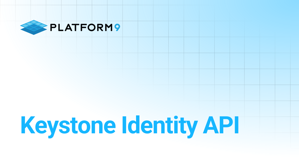 Keystone Identity API | Managed Kubernetes | Platform9 Private Cloud ...