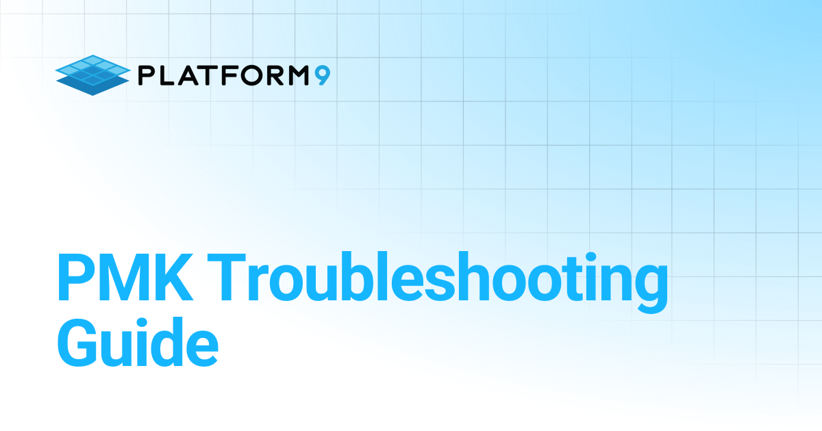 PMK Troubleshooting Guide | Managed Kubernetes | Platform9 Private ...