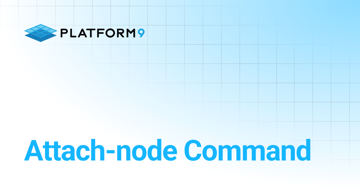 Attach-node Command | Managed Kubernetes | Platform9 Private Cloud ...