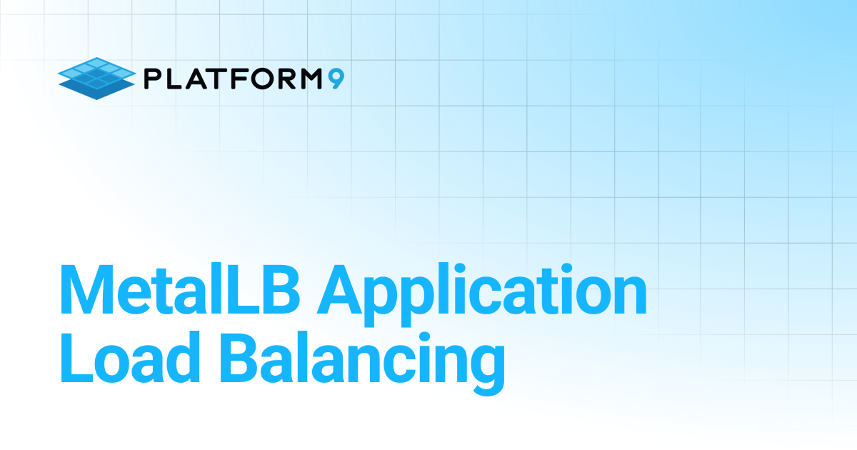 MetalLB Application Load Balancing | Managed Kubernetes | Platform9 ...