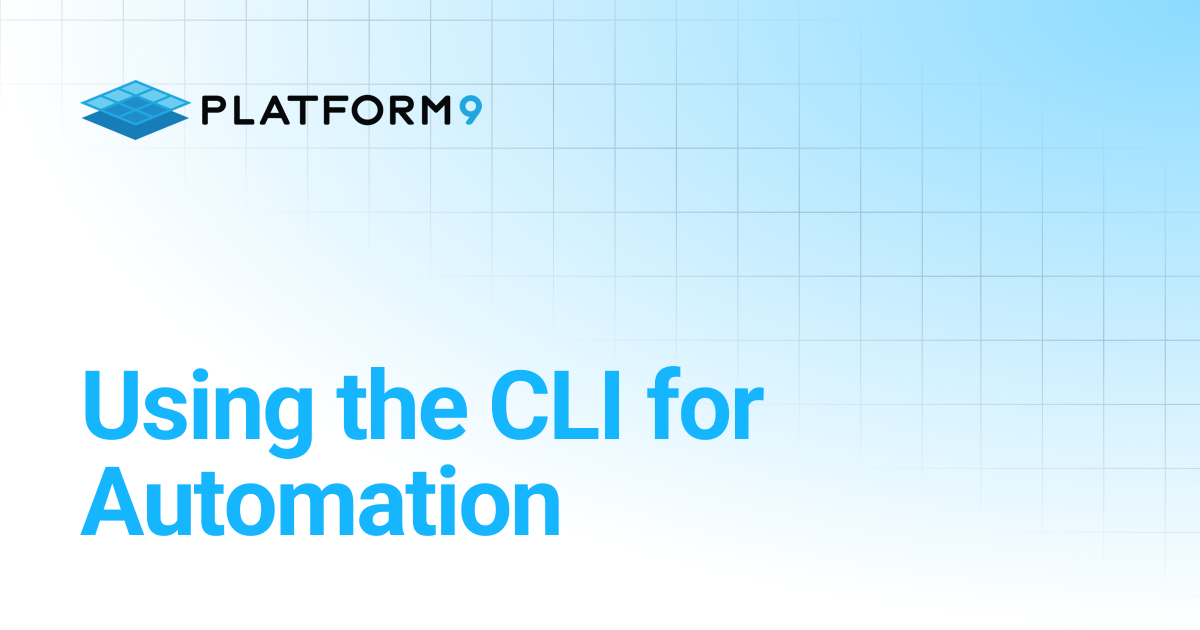 Using the CLI for Automation | Managed Kubernetes | Platform9 Private ...