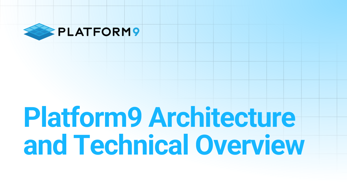 Platform9 Architecture and Technical Overview | Managed Kubernetes ...
