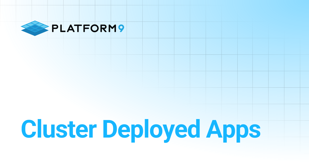 Cluster Deployed Apps | Managed Kubernetes | Platform9 Private Cloud ...