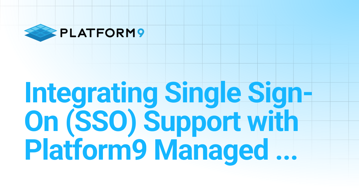 Integrating Single Sign-On (SSO) Support with Platform9 Managed ...