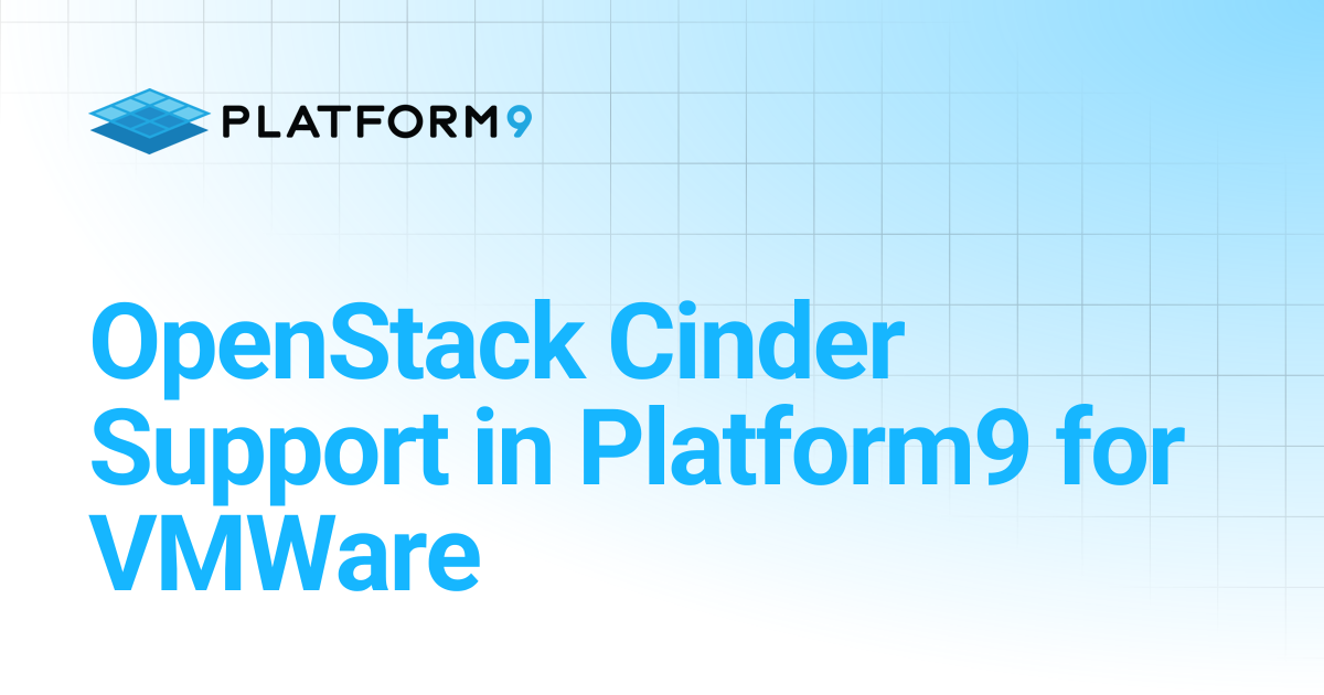 OpenStack Cinder Support in Platform9 for VMWare | Managed OpenStack 5. ...