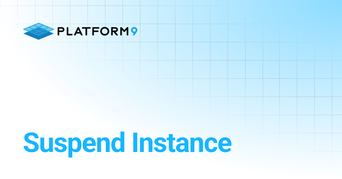 Suspend Instance | Managed OpenStack 5.4 | Platform9 Private Cloud ...
