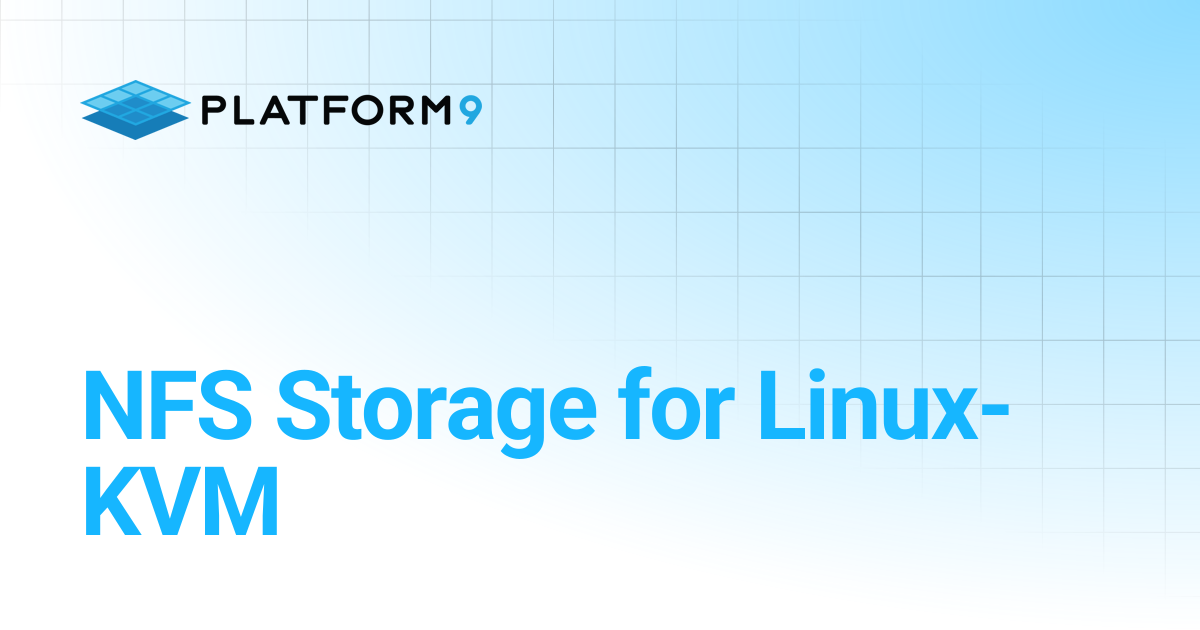 NFS Storage for Linux-KVM | Managed OpenStack 5.4 | Platform9 Private ...