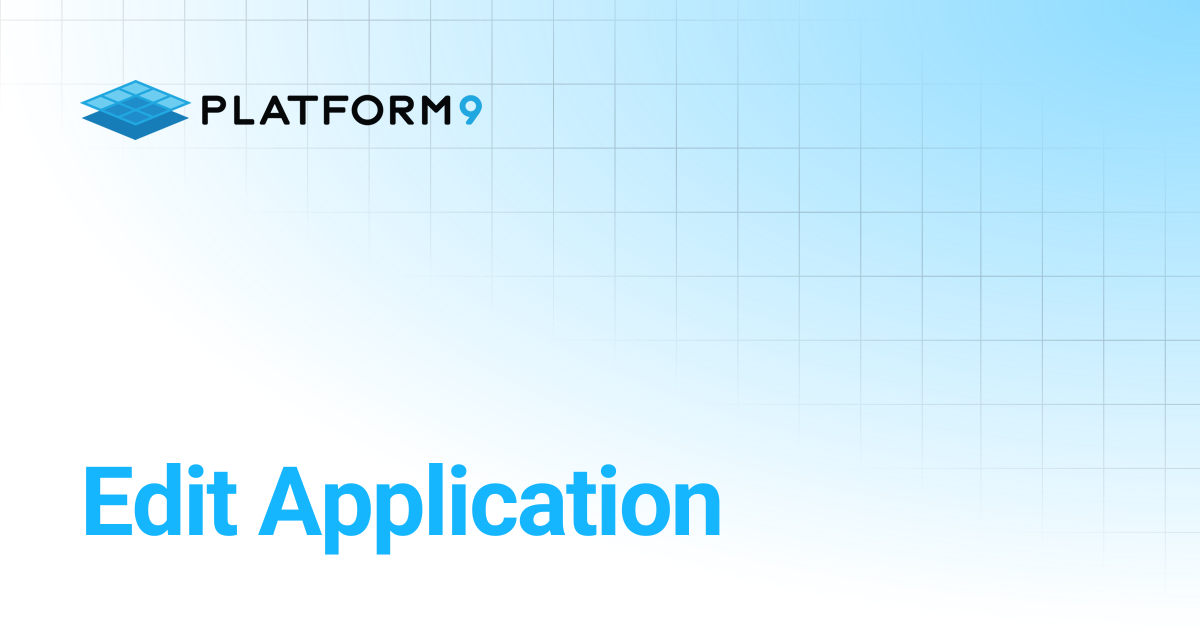 Edit Application | Managed OpenStack 5.4 | Platform9 Private Cloud ...