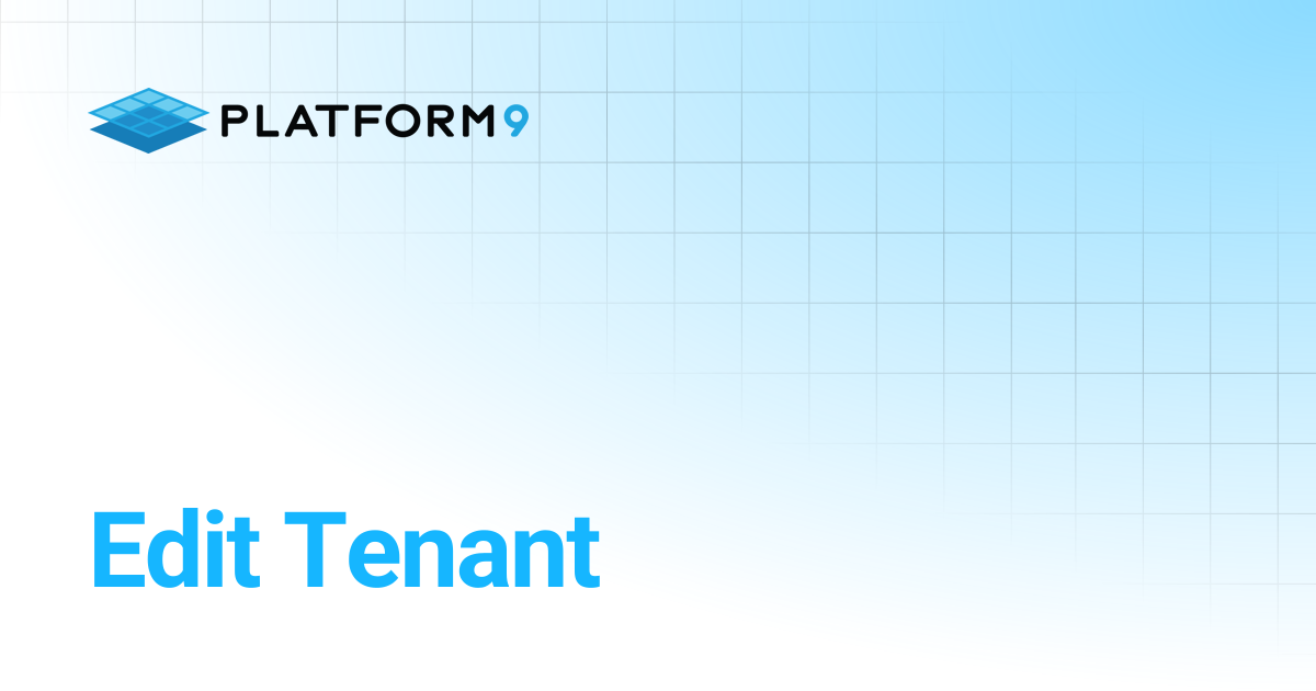 Edit Tenant | Managed OpenStack 5.4 | Platform9 Private Cloud Director ...