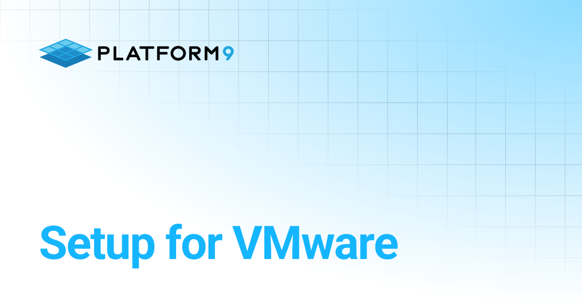 Setup for VMware | Managed OpenStack 5.6 | Platform9 Private Cloud ...