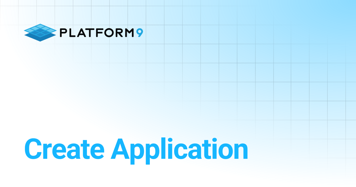 Create Application | Managed OpenStack 5.6 | Platform9 Private Cloud ...