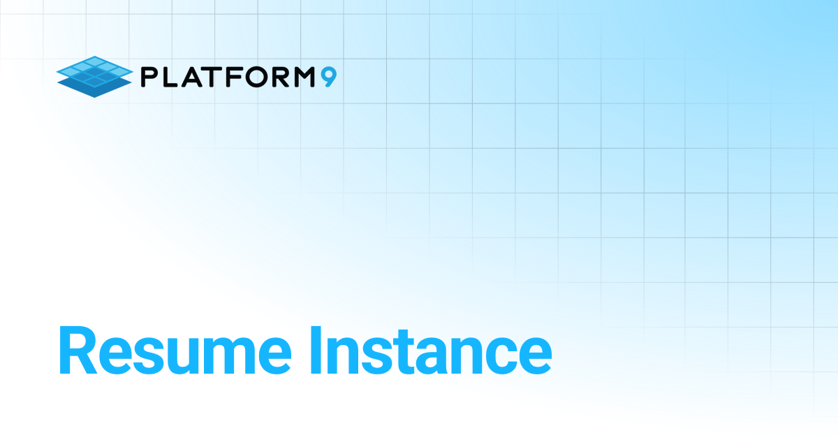 Resume Instance | Managed OpenStack 5.6 | Platform9 Private Cloud ...