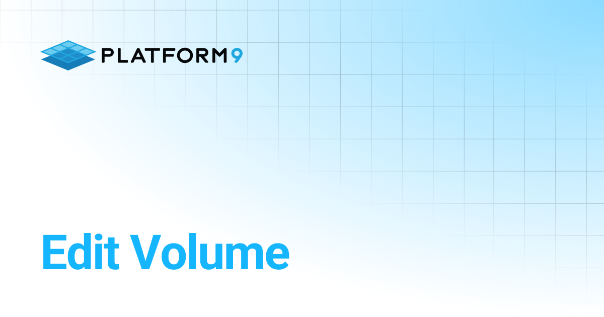 Edit Volume | Managed OpenStack 5.8 | Platform9 Private Cloud Director ...