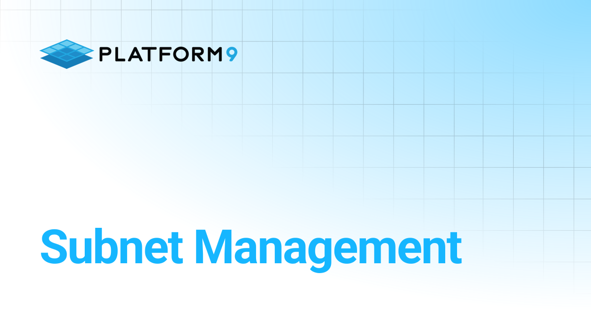 Subnet Management | Managed OpenStack 5.8 | Platform9 Private Cloud ...