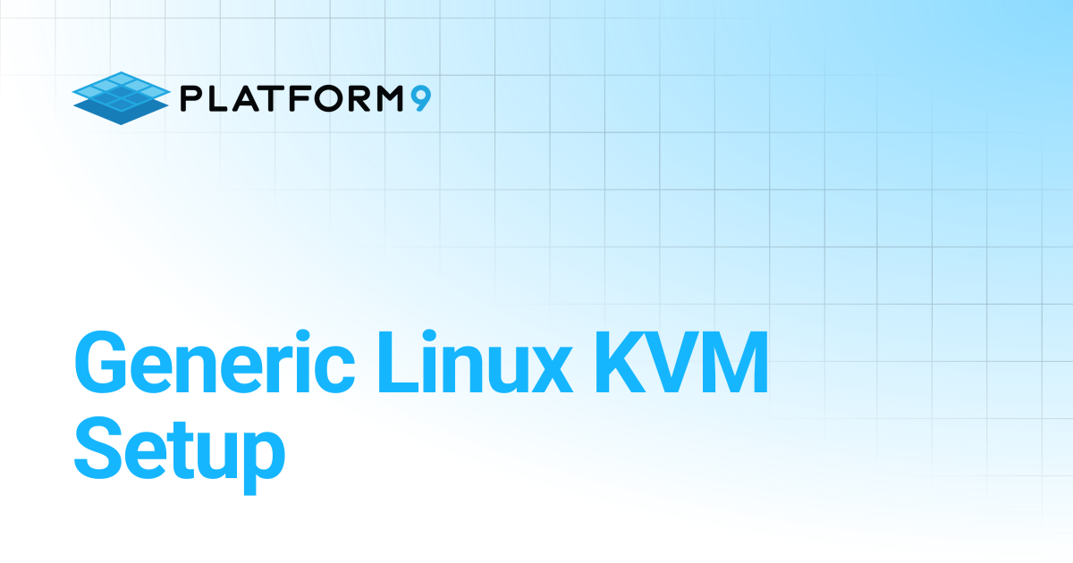 Generic Linux KVM Setup | Managed OpenStack 5.8 | Platform9 Private ...