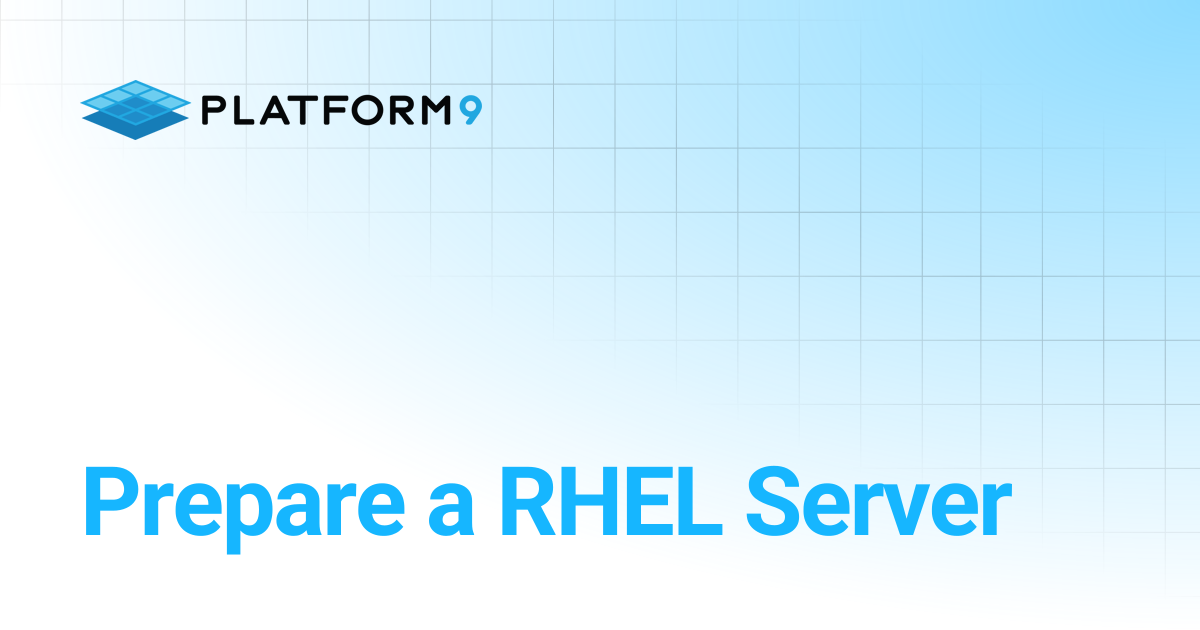 Prepare a RHEL Server | Managed OpenStack 5.8 | Platform9 Private Cloud ...
