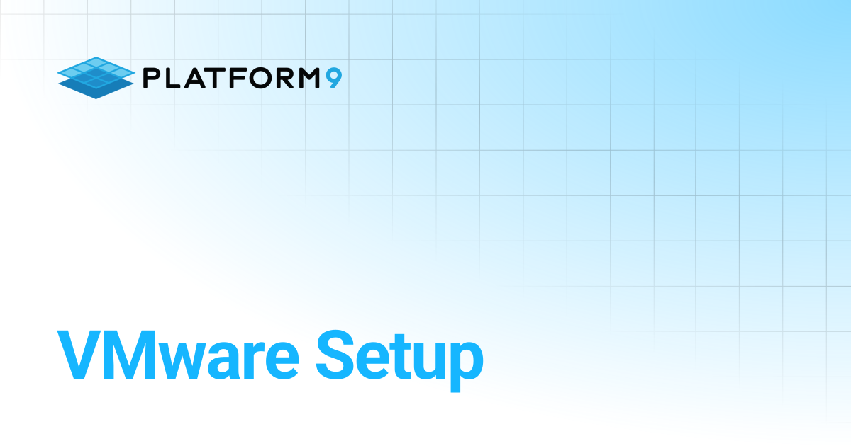 VMware Setup | Managed OpenStack 5.8 | Platform9 Private Cloud Director ...