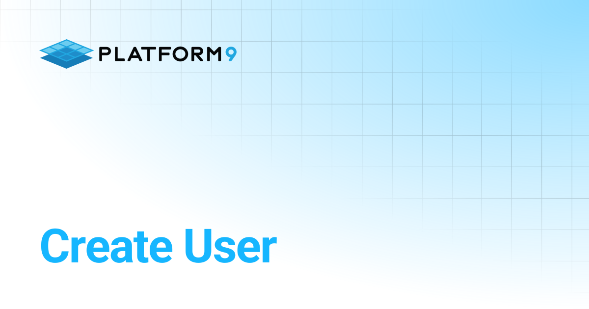 Create User | Managed OpenStack | Platform9 Private Cloud Director ...