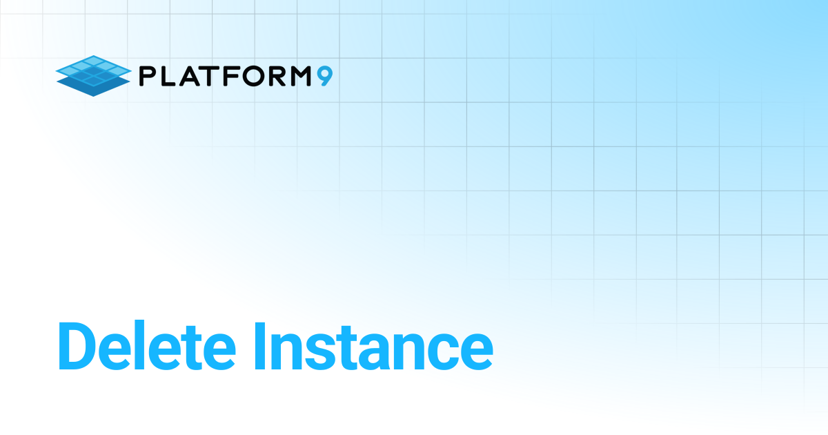 Delete Instance | Managed OpenStack | Platform9 Private Cloud Director ...