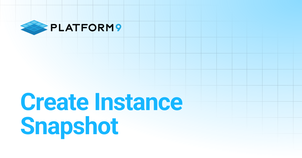 Create Instance Snapshot | Managed OpenStack | Platform9 Private Cloud ...