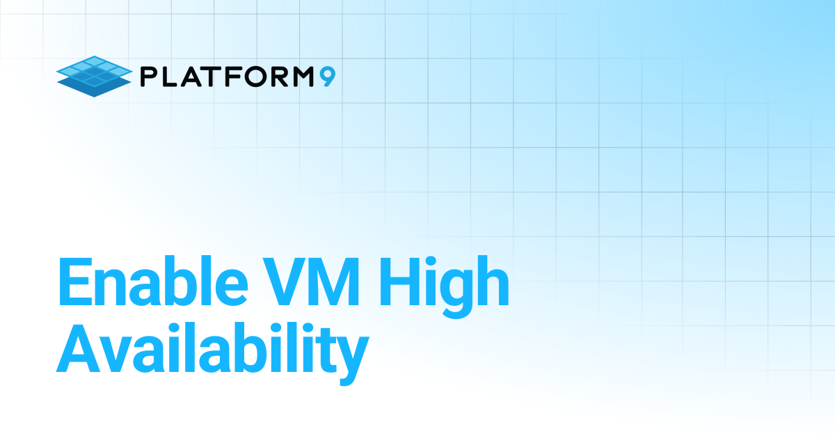 Enable VM High Availability | Managed OpenStack | Platform9 Private ...