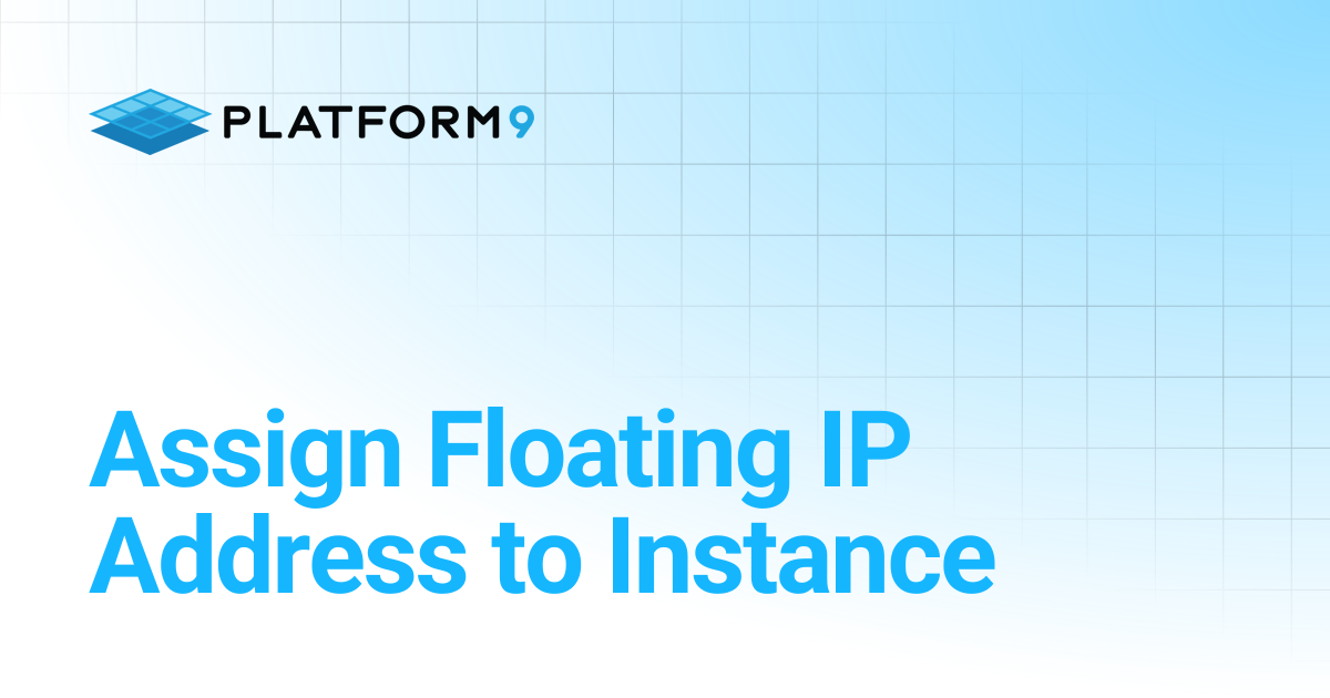 Assign Floating IP Address to Instance | Managed OpenStack | Platform9 ...