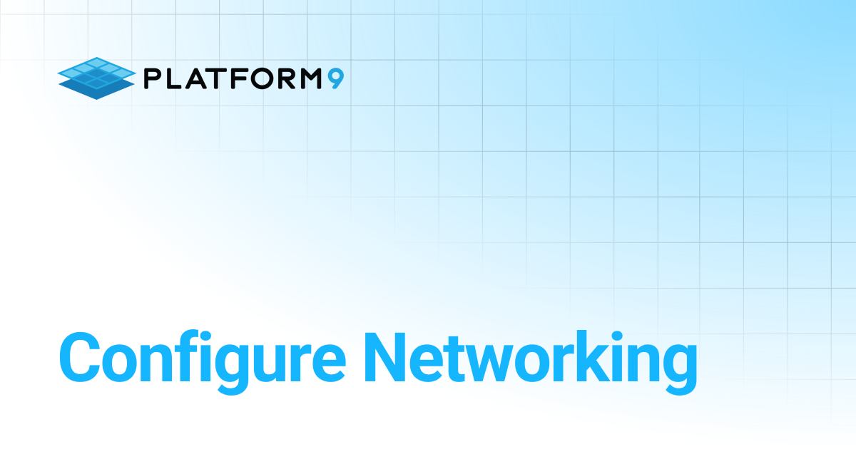 Configure Networking | Managed OpenStack | Platform9 Private Cloud ...