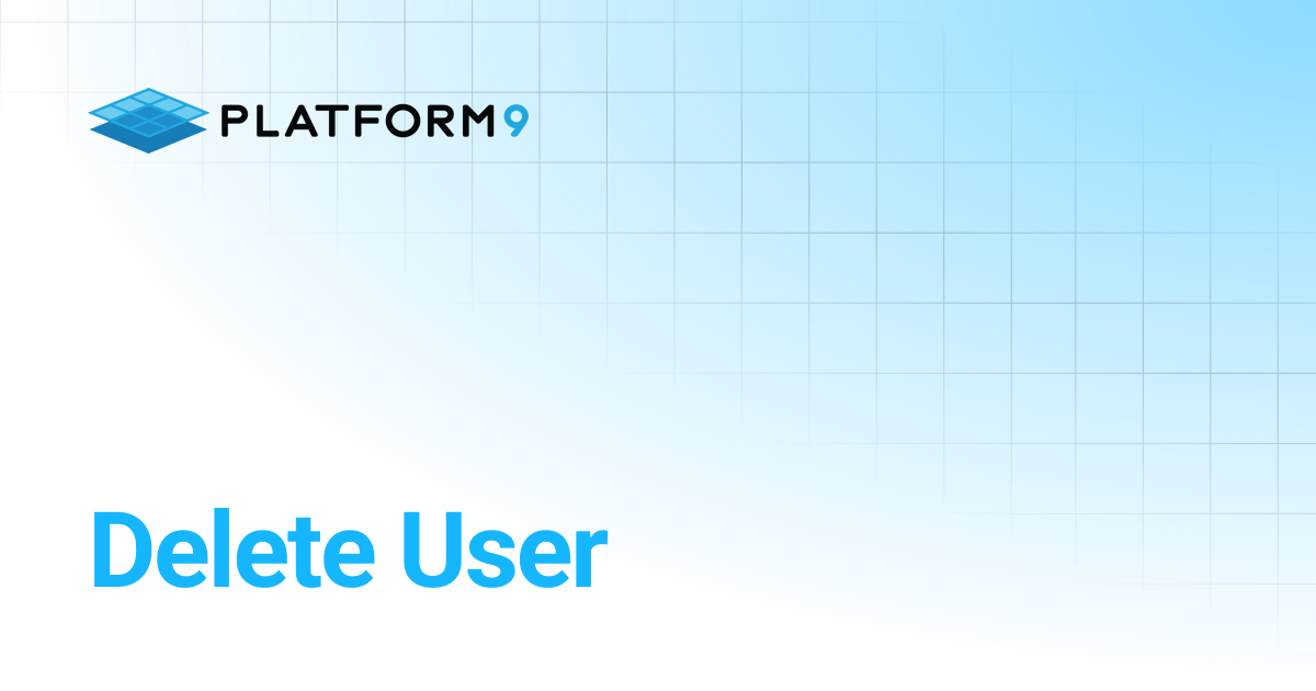 Delete User | Managed OpenStack | Platform9 Private Cloud Director ...