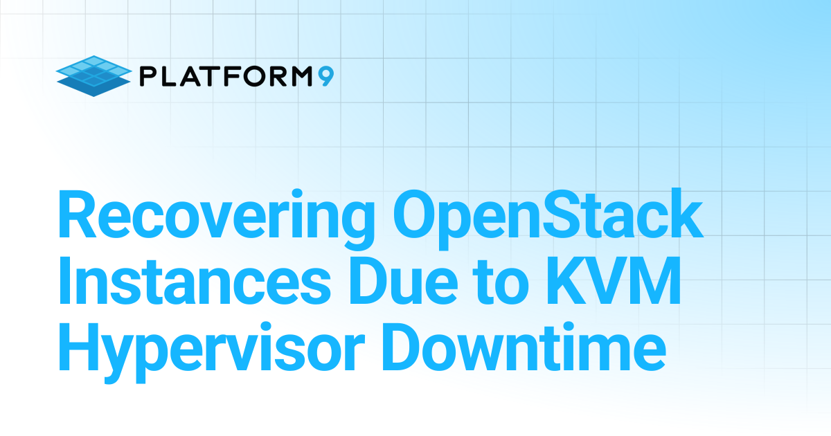 Recovering OpenStack Instances Due to KVM Hypervisor Downtime | Managed ...