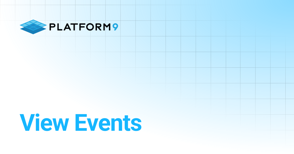 View Events | Managed OpenStack | Platform9 Private Cloud Director ...
