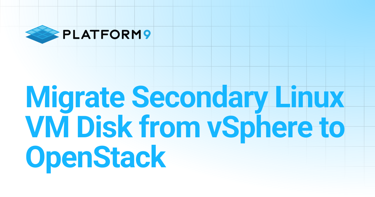 Migrate Secondary Linux VM Disk from vSphere to OpenStack | Managed ...