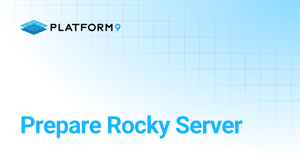 Prepare Rocky Server | Managed OpenStack | Platform9 Private Cloud ...