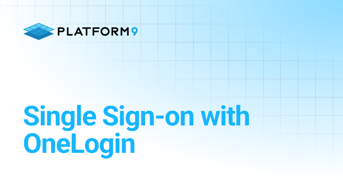 Single Sign-on with OneLogin | Managed OpenStack | Platform9 Private ...