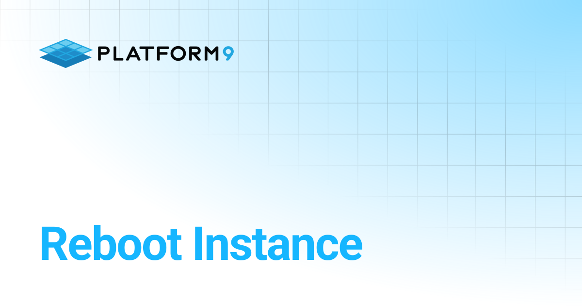 Reboot Instance | Managed OpenStack | Platform9 Private Cloud Director ...