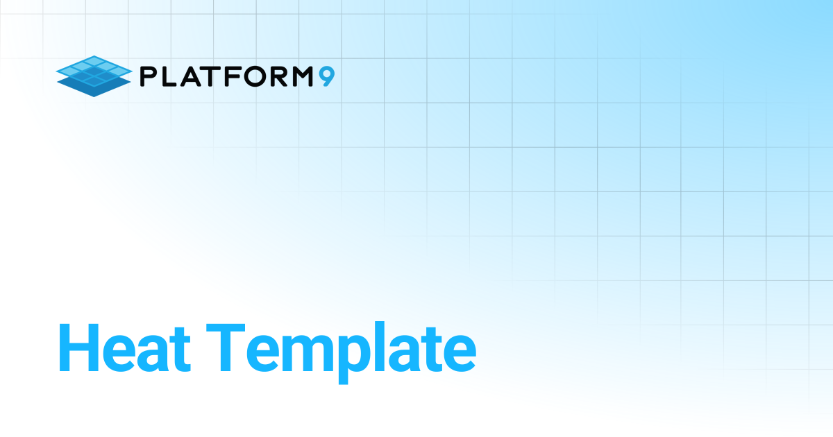 Heat Template | Managed OpenStack | Platform9 Private Cloud Director ...