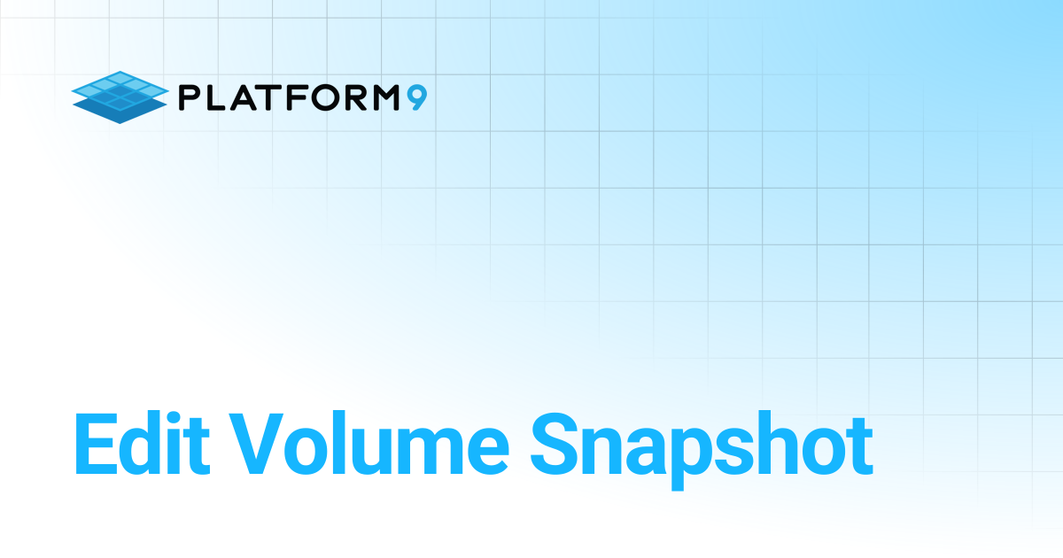 Edit Volume Snapshot | Managed OpenStack | Platform9 Private Cloud ...