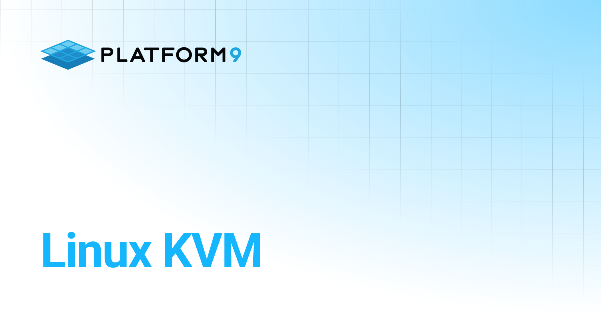 Linux KVM | Managed OpenStack | Platform9 Private Cloud Director ...