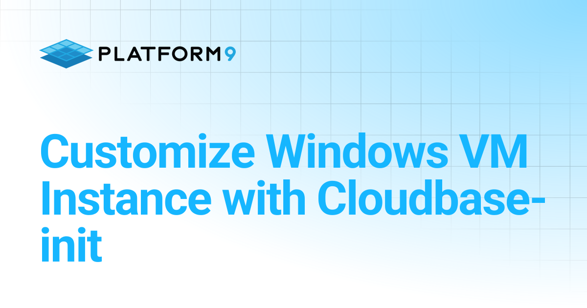 Customize Windows VM Instance with Cloudbase-init | Managed OpenStack ...