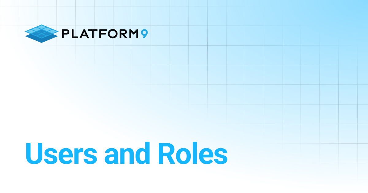 Users and Roles | Managed OpenStack | Platform9 Private Cloud Director ...